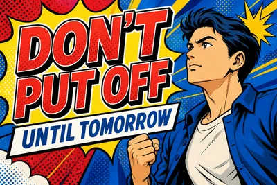 Don’t put off until tomorrowの意味・日本語訳と目標達成の使い方